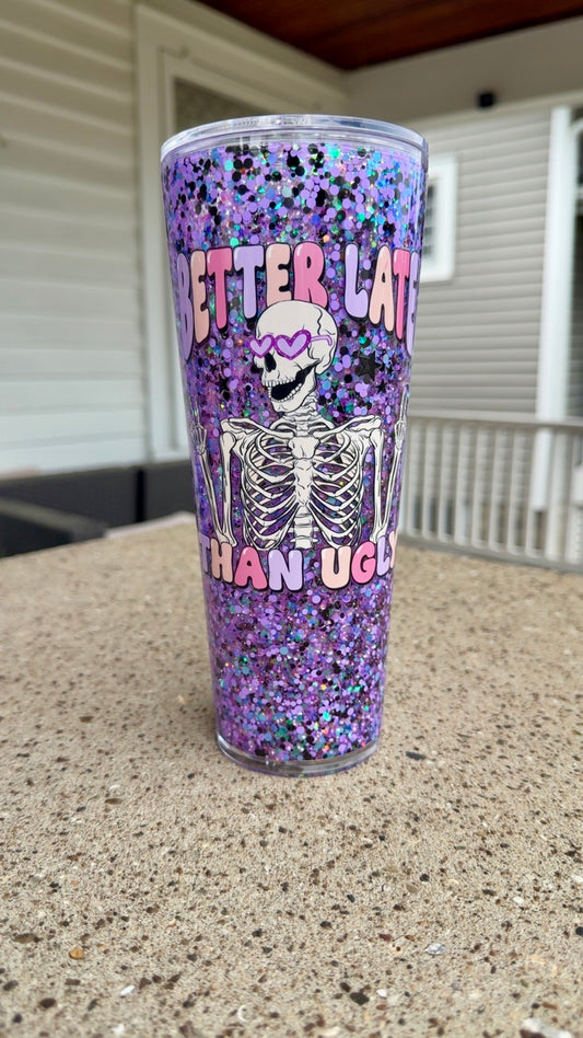 Premade 24oz: Better Late Than Ugly Glitter Cup